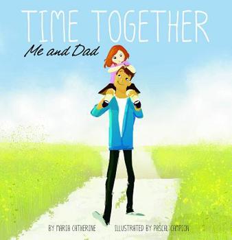 Hardcover Time Together: Me and Dad Book