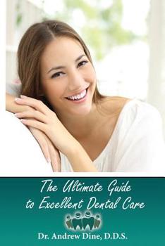 Paperback The Ultimate Guide to Excellent Dental Care Book