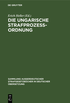 Hardcover Die Ungarische Strafprozeßordnung: III. Gesetz Vom Jahre 1951 Durch Gesetz V Vom Jahre 1954 Modifizierter Text [German] Book