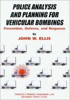 Paperback Police Analysis and Planning for Vehicular Bombings: Prevention, Defense, and Response Book