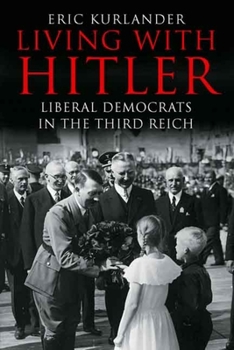 Hardcover Living with Hitler: Liberal Democrats in the Third Reich Book