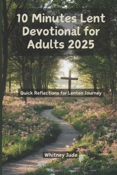 Paperback 10 Minutes Lent Devotional for Adults 2025: Quick Reflections for Lenten Journey Book