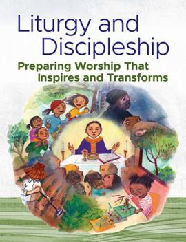Paperback Liturgy and Discipleship Preparing Worship That Inspires and Transforms Book