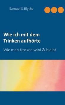 Paperback Wie ich mit dem Trinken aufhörte: Wie man trocken wird und bleibt [German] Book