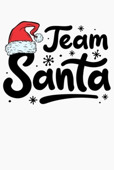 Team Santa: Christmas Lined Notebook, Journal, Organizer, Diary, Composition Notebook, Gifts for Family and Friends