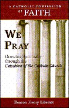 Paperback We Pray: Growing Spiritually Through the Catechism of the Catholic Church Book