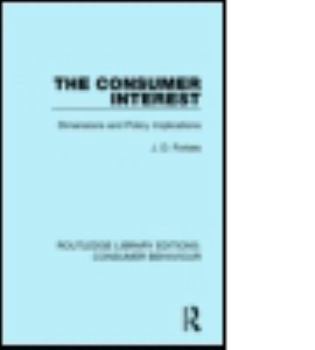 Paperback The Consumer Interest (RLE Consumer Behaviour): Dimensions and Policy Implications Book