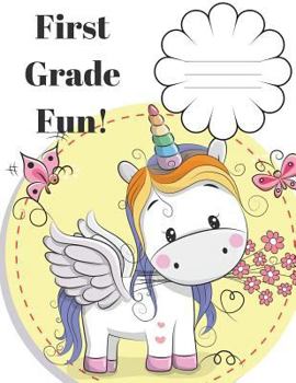 Paperback First Grade Fun Notebook: Unicorn Composition Notebook 150 Sheets Writing Paper Book