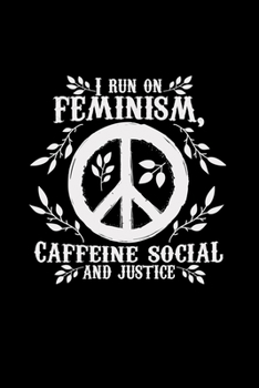 Paperback I run on feminism caffeine social justice: 6x9 Feminism - dotgrid - dot grid paper - notebook - notes Book