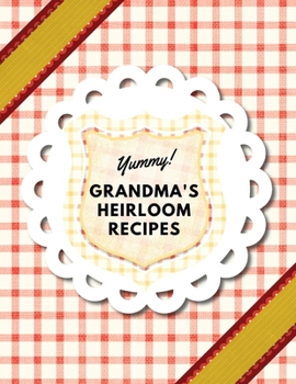 Paperback Yummy! Grandma's Heirloom Recipes: Create Your Own Family Heirloom Recipe Book