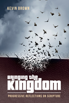 Paperback Bringing the Kingdom: Progressive Reflections on Scripture Book