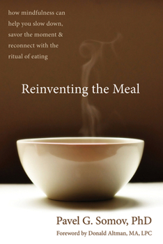 Paperback Reinventing the Meal: How Mindfulness Can Help You Slow Down, Savor the Moment & Reconnect with the Ritual of Eating Book