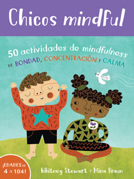 Chicos Mindful: 50 Actividades de Mindfulness de Bondad, Concentración Y Calma (Spanish Edition)