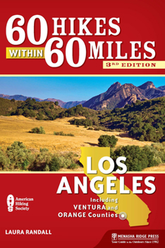 60 Hikes Within 60 Miles: Los Angeles: Including San Bernardino, Pasadena, and Oxnard - Book  of the 60 Hikes Within 60 Miles