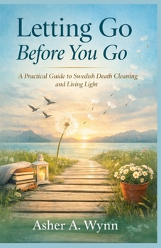 Paperback Letting Go Before You Go: A Practical Guide to Swedish Death Cleaning and Living Light Book