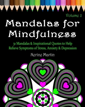 Paperback Mandalas for Mindfulness Volume 2: 31 Mandalas & Inspirational Quotes to Help Relieve Symptoms of Stress Anxiety & Depression Adult Coloring Book