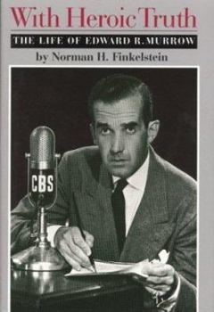 Hardcover With Heroic Truth: The Life of Edward R. Murrow Book
