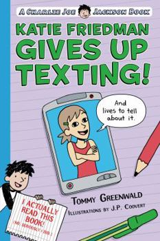 Hardcover Katie Friedman Gives Up Texting! (and Lives to Tell about It.): A Charlie Joe Jackson Book