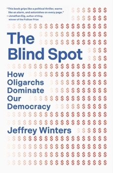 Hardcover The Blind Spot: How Oligarchs Dominate Our Democracy Book