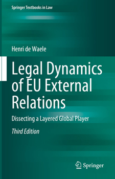 Hardcover Legal Dynamics of EU External Relations: Dissecting a Layered Global Player Book