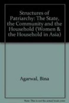 Hardcover The Structures of Patriarchy: State, Community and Household in Modernising Asia (Women and the Household in Asia, Vol 2) Book