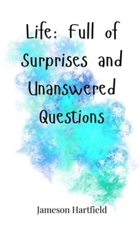 Hardcover Life: Full of Surprises and Unanswered Questions Book