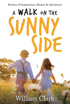 Paperback A Walk on the Sunny Side: Stories of Inspiration, Humor, and Adventure Book