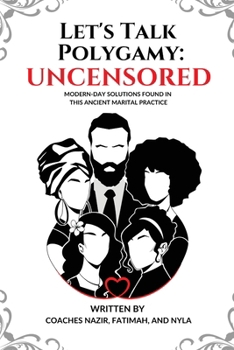 Paperback Let's Talk Polygamy UNCENSORED: Modern-Day Solutions Found in This Ancient Marital Practice Book