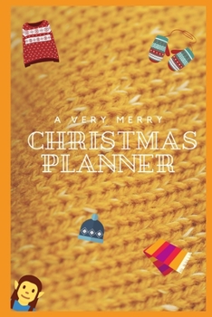 A Very Merry Christmas Planner (Knit) : A Complete Guide to Stress-Free Holiday. Organize&Schedule Your Shopping. Plan Your Christmas Activities. Plan All the Festive Details: Recipes, Cards, Gifts, e