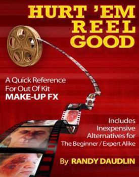 Paperback Hurt 'Em Reel Good: A Quick Reference For Out Of Kit Make-up Effects Book