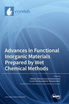 Hardcover Advances in Functional Inorganic Materials Prepared by Wet Chemical Methods Book