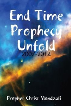 Paperback End Time Prophecy Unfold: 2007-2014 Book