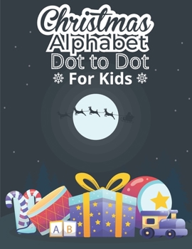 Paperback Christmas Alphabet Dot to Dot Book for Kids: ABC Alphabet Dot to Dot Workbook Ages 3-5 Christmas Activity Book