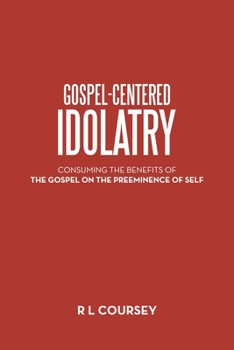 Paperback Gospel-Centered Idolatry: Consuming the Benefits of the Gospel on the Preeminence of Self Book