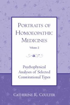 Hardcover Portraits of Homoeopathic Medicines Volume 2, Psychophysical Analyses of Selected Constitutional Types New edition by Coulter, Catherine R. (2003) Hardcover Book