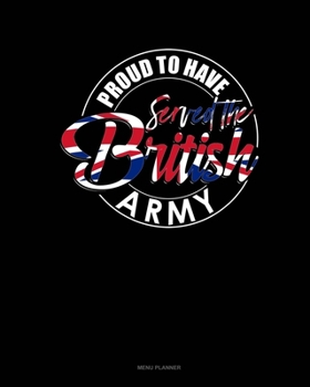 Paperback Proud To Have Served In The British Army: Menu Planner Book