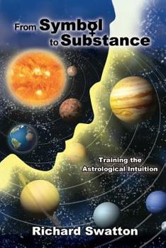 Paperback From Symbol to Substance: Training the Astrological Intuition Book