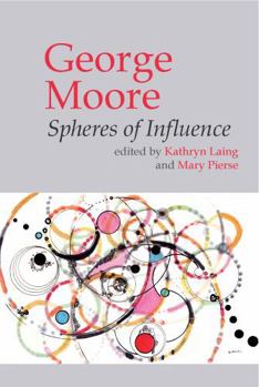 Hardcover George Moore: Spheres of Influence Book