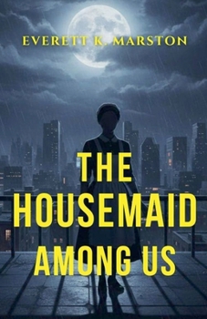 The Housemaid Among Us: a Domestic Thriller