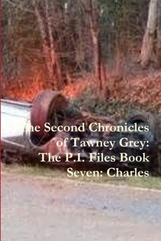 Paperback The Second Chronicles of Tawney Grey: The P.I. Files Book Seven: Charles Book