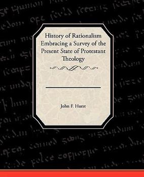 Paperback History of Rationalism Embracing a Survey of the Present State of Protestant Theology Book