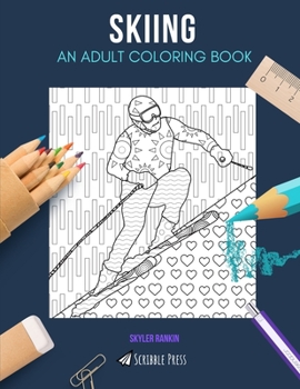 Paperback Skiing: AN ADULT COLORING BOOK: A Skiing Coloring Book For Adults Book