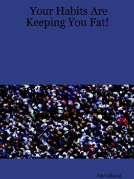 Paperback Your Habits Are Keeping You Fat! Book
