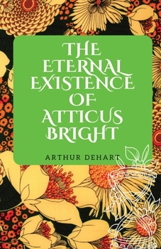 Paperback The Eternal Existence of Atticus Bright Book