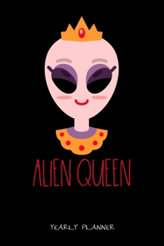 Alien Queen Yearly Planner: Alien Queen Yearly Planner 2020 2021 Science Space Alien Daily Weekly Monthly Academic Planner & Organizer | To Do's And ... | Class Shedule For Student (German Edition)