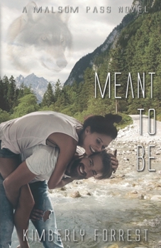 Meant To Be: A Malsum Pass Novel - Book #4 of the Malsum Pass