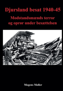 Paperback Djursland besat 1940-45: Modstandsmænds terror og oprør under besættelsen [Danish] Book