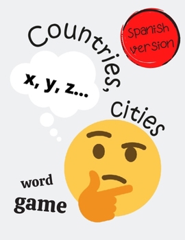 Countries, cities - word game: The ultimate parlor game - 100 tables with 6 categories to fill - SPANISH VERSION (Tutti frutti) (Spanish Edition)