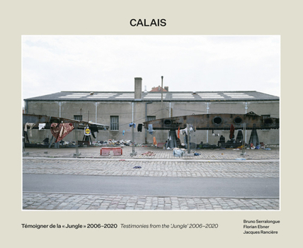 Paperback Bruno Serralongue: Calais: Testimonies from the 'Jungle' 2006-2020 Book