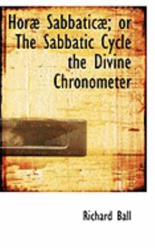 Paperback Horab Sabbaticab; Or the Sabbatic Cycle the Divine Chronometer Book